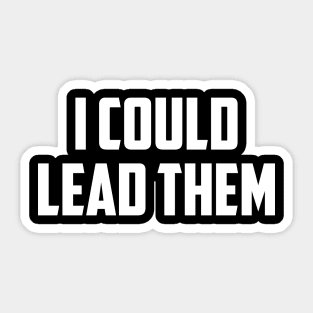 I Could Lead Them Sticker